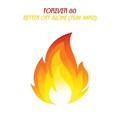 Forever 80 - Better off Alone
