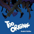 André Keller - Too Original 