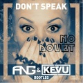 Don't Speak (ANG & KEVU Bootleg)