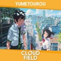 cloudfield、RADWIMPS - Yumetourou (cloudfield Remix)