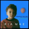 Ria Mae、Classified - Thoughts on Fire