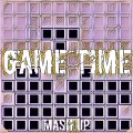 Game Time (Mashup)