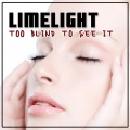 limelight - Too Blind to See It (Single Mix)