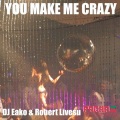 DJ Eako、Robert Livesu - You Make Me Crazy (Tribe Mix)