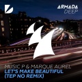 Music P、Marque Aurel - Let's Make Beautiful