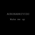 AuroraBrivido、Bryson Andres - Wake Me Up