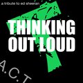 A.C.T - Thinking out Loud