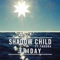 shadow child、Takura - Friday (Radio Edit)