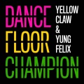 Yellow Claw、Yung Felix - Dancefloor Champion