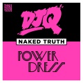 dj q、PowerDress - Naked Truth