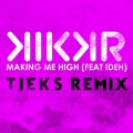 KIKKR、Ideh - You're Makin' Me High (Tieks Extended Mix)