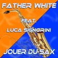Father White、Luca Signorini - Jouer Du Sax