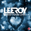 leeroy - Need Your Love