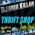 DJ GREG KILLAH - Thrift Shop (GK Party-Break|Explicit)