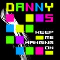 Danny S - Keep Me Hanging On (Klaas Mad Saw Mix)