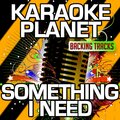 Something I Need (Karaoke Version) (Originally Performed By Ben Haenow)