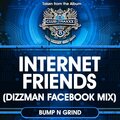 Bump n Grind - Internet Friends (Dizzman Facebook Mix)
