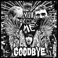You Killing Me - Goodbye