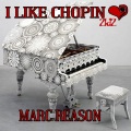 Marc Reason - I Like Chopin 2k12