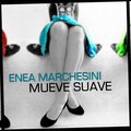 Enea Marchesini - Mueve Suave