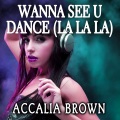 Accalia Brown - Wanna See U Dance