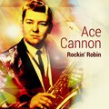Ace Cannon - Rockin' Robin