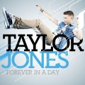 Taylor Jones - Forever in a Day (Radio Edit)