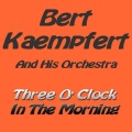 bert kaempfert and his orchestra、Bert Kaempfert & His Orchestra - Three O'Clock in the Morning