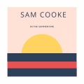 Sam Cooke - Bring It on Home to Me