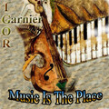 Igor Garnier - Music Is The Place