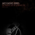 Jazz Classics Series: The Private Life of a Private Eye