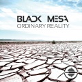 Black Mesa - Ordinary Reality