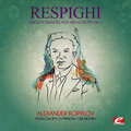 Respighi: Ancient Dances and Arias, Suite No. 1 (Digitally Remastered)