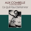 Alix Combelle et son Orchestre - Ce Qu'il Faut Demontrer