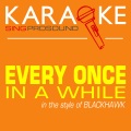 Every Once in a While (In the Style of Blackhawk) [Karaoke Version]