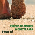 vinicius de moraes、Odette Lara - É Hoje Só