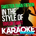 Ameritz Top Tracks - Sweeter Than Fiction (In the Style of Taylor Swift) [Karaoke Version]
