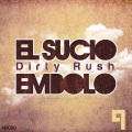 Dirty Rush - El Sucio Embolo (Bio-Punk Remix)