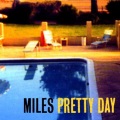 Miles - Pretty Day