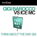 gigi barocco、Ice MC - Think About The Way 2k9