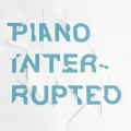 Piano Interrupted、Tom Hodge、Franz Kirmann - I