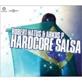 Robert Natus、Arkus P. - Hardcore Salsa (Original Radio Edit)