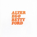 Alter Ego、Alter Ego - Betty Ford