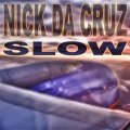 Nick da Cruz - Slow