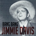 Jimmie Davis - Bang Bang