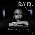 Rael - How Do You Say?