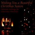 Wishing You a Beautiful Christmas Season - Intimate Settings for Christmas Favorites