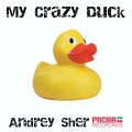 Andrey Sher - My Crazy Duck (Original Mix)