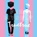 TRUETRUE - Feel Myself