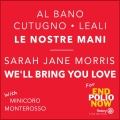 Le Nostre Mani, Wèll Bring You Love